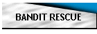 BANDIT RESCUE