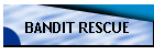 BANDIT RESCUE